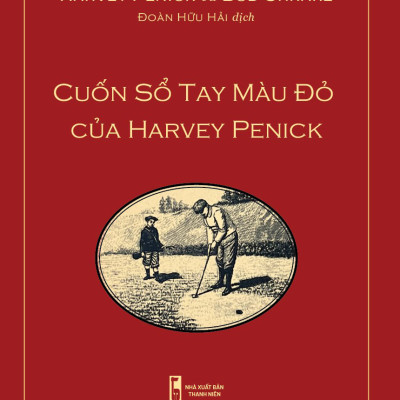 H3-Sách dạy golf tiếng việt “Cuốn sổ tay màu đỏ của Harvey Penick” (Harvey penick’s Little red book), những bài học quý giá từ người thầy dạy golf uyên bác và vỹ đại.