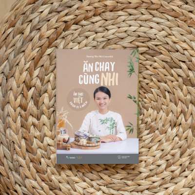 Ăn Chay Cùng Nhi - Ẩm Thực Việt Trọn Vị 3 Miền