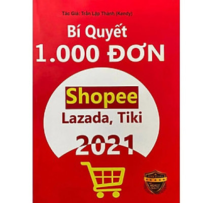 Bí Quyết 1000 Đơn Shopee, Lazada, Tiki Toàn Tập - Bản Quyền
