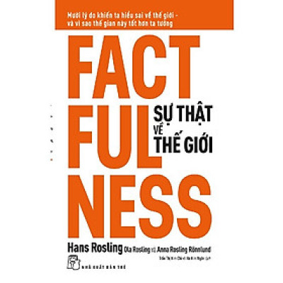 Sự Thật Về Thế Giới: Mười Lý Do Khiến Ta Hiểu Sai Về Thế Giới - Và Vì Sao Thế Gian Này Tốt Hơn Ta Tưởng