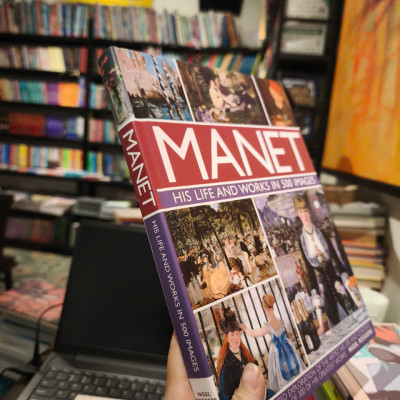 Sách - Manet His Life Works In 500 Images by Nigel Rodgers - Sách Nghệ thuật Tiếng Anh