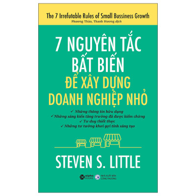 7 Nguyên Tắc Bất Biến Để Xây Dựng Doanh Nghiệp Nhỏ -  Steven S. Little
