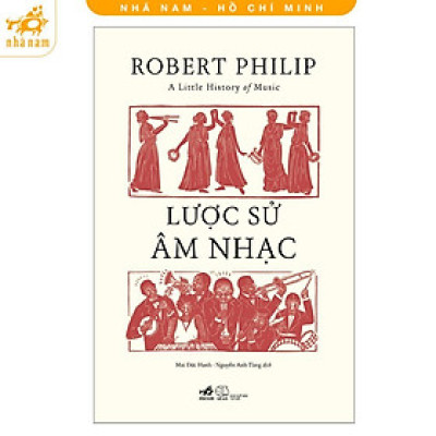 Sách - Lược Sử Âm Nhạc - Robert Philip - Nhã Nam