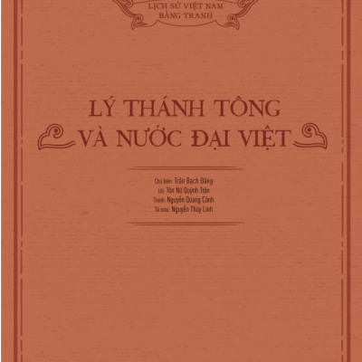 Lịch Sử Việt Nam Bằng Tranh - Lý Thánh Tông Và Nước Đại Việt (Bản Màu) (Tái Bản 2023)
