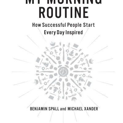 My Morning Routine: How Successful People Start Every Day Inspired