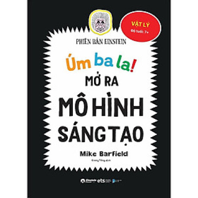 Úm Ba La! Mở Ra Mô Hình Sáng Tạo - Vật Lý - Bản Quyền