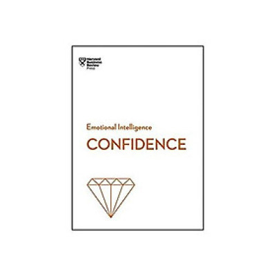 Confidence (HBR Emotional Intelligence Series)