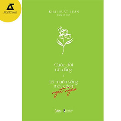 Sách -  Cuộc Đời Rất Đắng, Tôi Muốn Sống Một Cách Ngọt Ngào