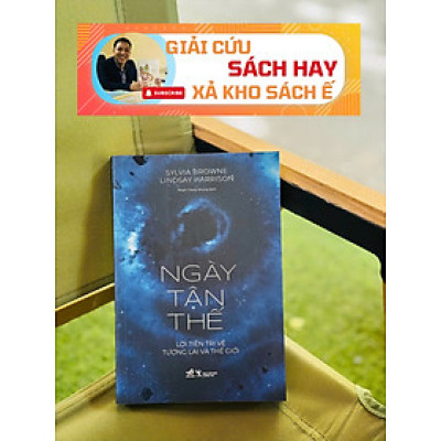 [Giải Cứu Sách Hay – Xả Kho Chống Ế ] NGÀY TẬN THẾ – Sylvia Browne – Phạm Trang Nhung dịch – Nhã Nam - NXB Thông Tấn  (áp dụng từ 25/8 tới 8/9/2025)