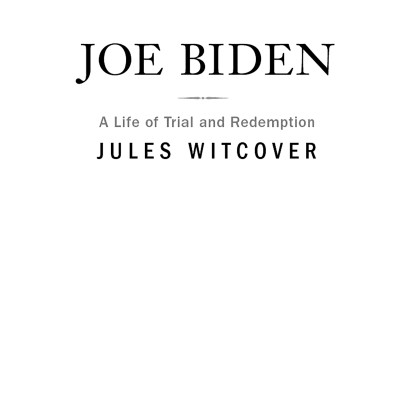 Joe Biden: A Life Of Trial And Redemption