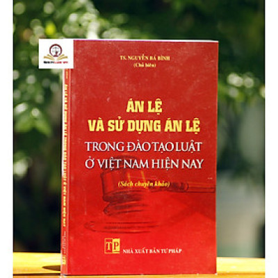 Án lệ và sử dụng án lệ trong đào tạo luật ở Việt Nam hiện nay
