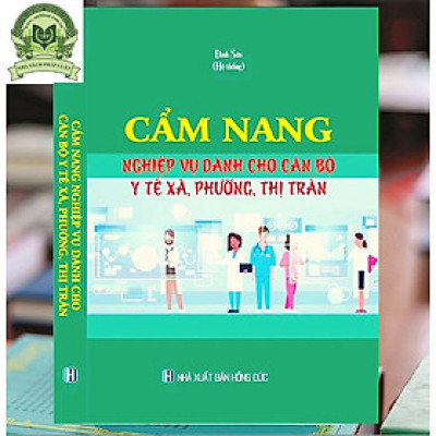 CẨM NANG NGHIỆP VỤ DÀNH CHO CÁN BỘ Y TẾ XÃ, PHƯỜNG, THỊ TRẤN