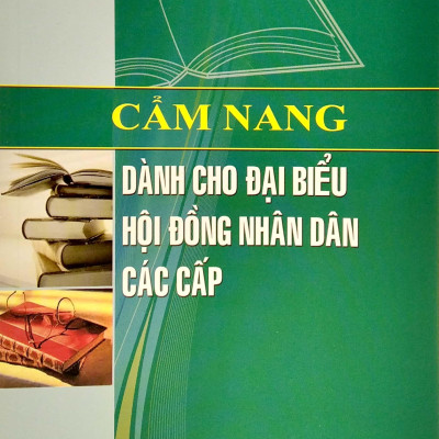 Cẩm Nang Dành Cho Đại Biểu Hội Đồng Nhân Dân Các Cấp