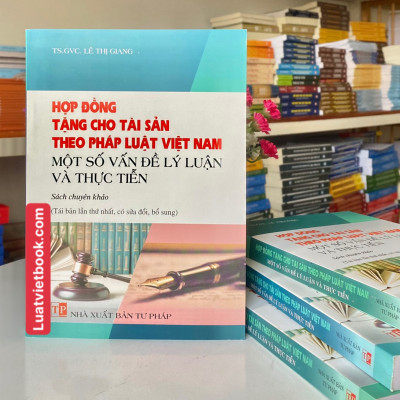 Hợp Đồng Tặng Cho Tài Sản Theo Pháp Luật Việt Nam - Một Số Vấn Đề Lý Luận Và Thực Tiễn