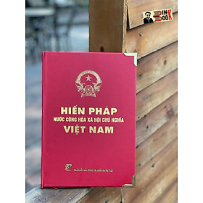(Phiên bản đặc biệt) [Bìa cứng nẹp góc giấy in hoa] HIẾN PHÁP NƯỚC CỘNG HÒA XÃ HỘI CHỦ NGHĨA VIỆT NAM - Nxb Chính trị Quốc gia sự thật