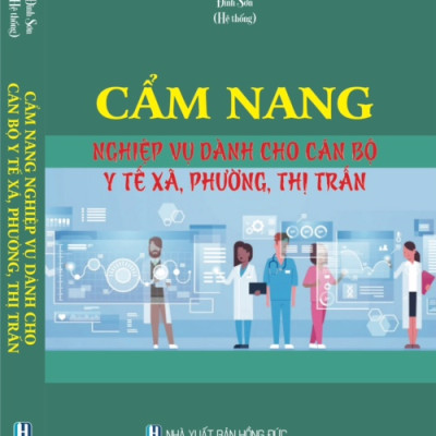 CẨM NANG NGHIỆP VỤ DÀNH CHO CÁN BỘ Y TẾ XÃ, PHƯỜNG, THỊ TRẤN