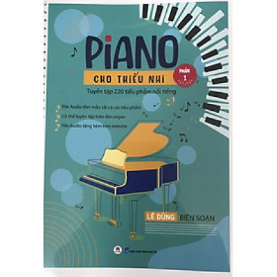 Piano cho thiếu nhi tuyển tập 220 tiểu phẩm nổi tiếng Phần 1 (tái bản 2023)