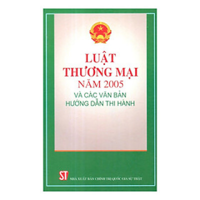 Luật Thương Mại Năm 2015 Và Các Văn Bản Hướng Dẫn Thi Hành