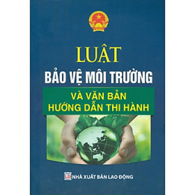 Luật Bảo Vệ Môi Trường Và Văn Bản Hướng Dẫn Thi Hành