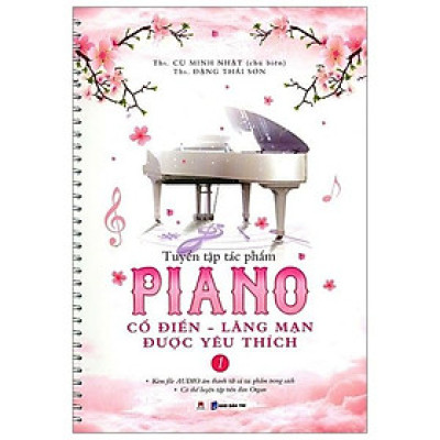 Tuyển Tập Tác Phẩm Piano Cổ Điển - Lãng Mạn Được Yêu Thích - Tập 1