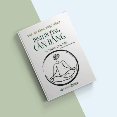 Sách Dinh dưỡng cân bằng - Ăn trong tỉnh thức (Tái bản có hiệu đính & bổ sung)