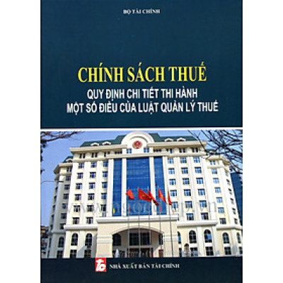 Chính Sách Thuế Hướng Dẫn Thi Hành Các Luật Thuế