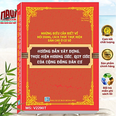 Những Điều Cần Biết Về Nội Dung, Cách thức Thực Hiện Dân Chủ Ở Cơ Sở và Hướng Dẫn Xây Dựng Thực Hiện Hương Đức, Quy Ước Của Cộng Đồng Dân Cư - V2290T