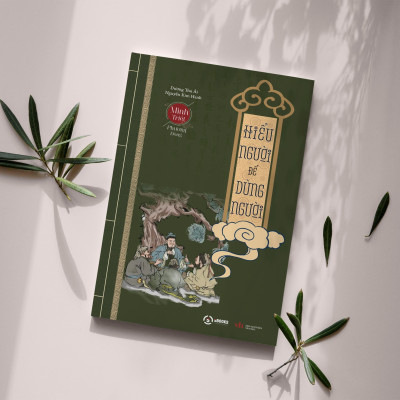 HIỂU NGƯỜI ĐỂ DÙNG NGƯỜI (thuộc Bộ Sách Minh Triết Phương Đông) - Dương Thu Ái, Nguyễn Kim Hanh - (bìa mềm)