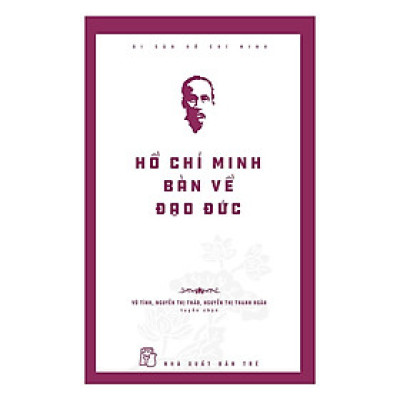 Sách- Hồ Chí Minh Bàn Về Đạo Đức -NXB Trẻ