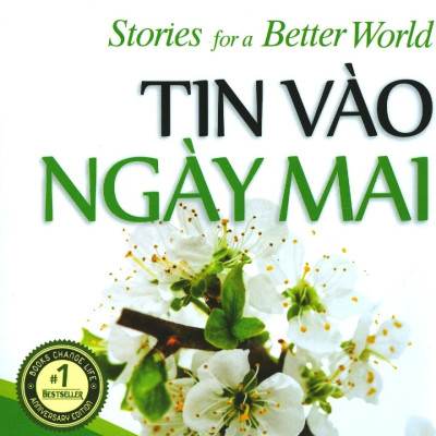 Chicken Soup For The Soul Stories For A Better World 19 - Tin Vào Ngày Mai (Tái Bản 2020)