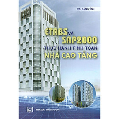 Sách - ETABS và SAP 2000 Thực Hành Tính Toán Nhà Cao Tầng - NXB Xây Dựng