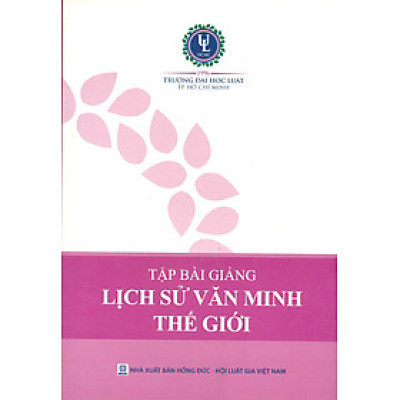 Tập bài giảng Lịch Sử Văn Minh Thế Giới (Đại học Luật Tp.HCM)