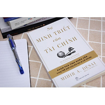 SỰ MINH TRIẾT CỦA TÀI CHÍNH – Mihir A. Desai - Hoàng Vinh Thăng dịch - NXB Trẻ