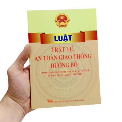 Sách - Luật Trật Tự, An Toàn Giao Thông Đường Bộ (Được Quốc Hội Thông Qua Ngày 27-6-2024, Có Hiệu Lực Từ Ngày 01-01-2025)