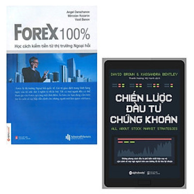 Combo Đưa Ra Quyết Định Giao Dịch Hiệu Quả: FOREX 100% - Học Cách Kiếm Tiền Trên Thị Trường + Chiến Lược Đầu Tư Chứng Khoán 
