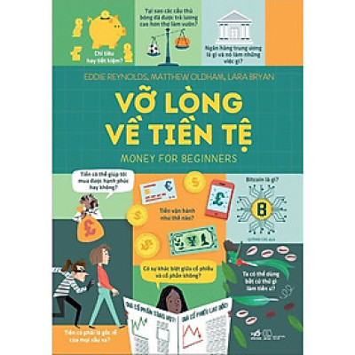 Vỡ Lòng Về Tiền Tệ - Money For Beginners -  Eddie Reynolds, Matthew Oldham, Lara Bryan