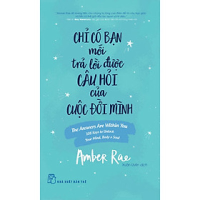 Sách - Chỉ Có Bạn Mới Trả Lời Được Câu Hỏi Của Cuộc Đời Mình (NXB Trẻ)