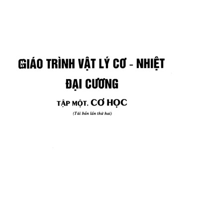 Giáo trình vật lý cơ - nhiệt đại cương - Tập 1: Cơ học