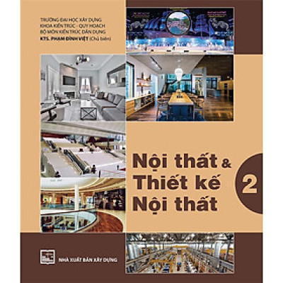 Nội Thất Và Thiết Kế Nội Thất: Tập 2 - KTS. Phạm Đình Việt