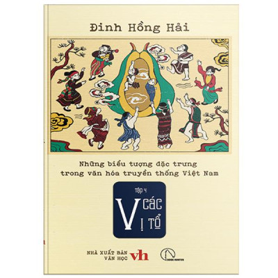 Sách - Những Biểu Tượng Đặc Trưng Trong Văn Hóa Truyền Thống Việt Nam - Tập 4 - Các Vị Tổ
