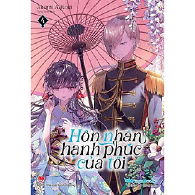 Hôn Nhân Hạnh Phúc Của Tôi - Tập 4 (Light-novel)