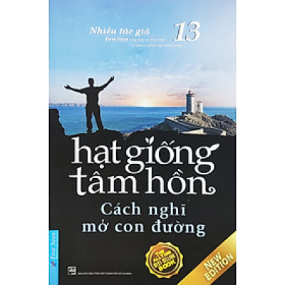 Hạt Giống Tâm Hồn 13 - Cách Nghĩ Mở Con Đường - FN
