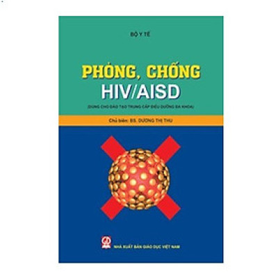 Phòng, chống HIV/AIDS (Dùng cho đào tạo Trung cấp Điều dưỡng)