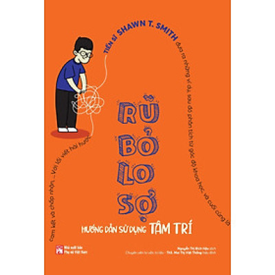 Rũ Bỏ Lo Sợ - Hướng Dẫn Sử Dụng Tâm Trí - PNU