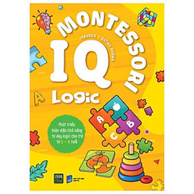 IQ Montessori Logic - Phát Triển Toàn Diện Khả Năng Tư Duy Logic Cho Trẻ Từ 3-6 Tuổi