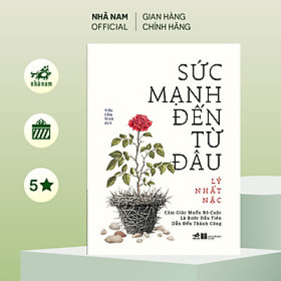 Sách - Sức mạnh đến từ đâu (Lý Nhất Nặc) (Nhã Nam Official)