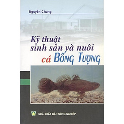 Sách - Kỹ Thuật Sinh Sản Và Nuôi Cá Bống Tượng - NXB Nông Nghiệp