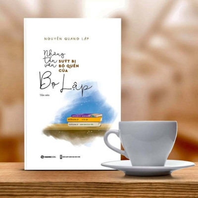 Những tản văn suýt bị bỏ quên của Bọ Lập - Tác giả Nguyễn Quang Lập - đến câu hát cũng hai lần sàng lại