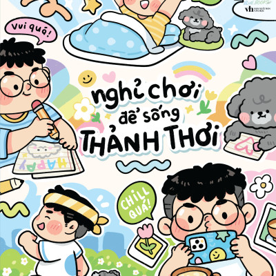 Sách - Nghỉ Chơi Để Sống Thảnh Thơi