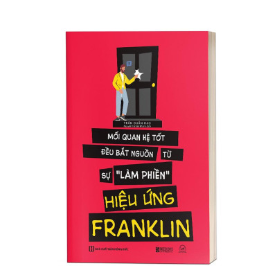 Sách - Hiệu ứng Franklin: Mối quan hệ tốt đều bắt nguồn tự sự "làm phiền"